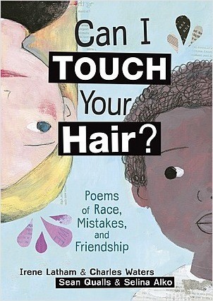 Cover: Can I Touch Your Hair?: Poems of Race, Mistakes, and Friendship