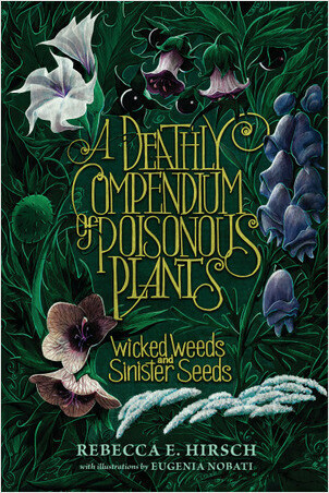 Cover: A Deathly Compendium of Poisonous Plants: Wicked Weeds and Sinister Seeds