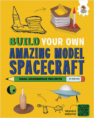 Cover: Build Your Own Amazing Model Spacecraft