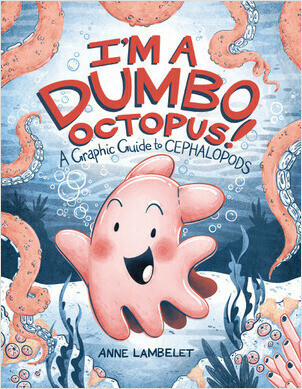 Cover: I'm a Dumbo Octopus!: A Graphic Guide to Cephalopods