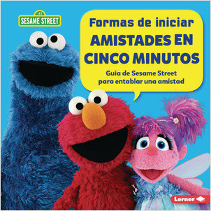 Cover: Formas de iniciar amistades en cinco minutos (Five-Minute Friendship Starters): Guía de Sesame Street ® para entablar una amistad (A Sesame Street ® Guide to Making a Friend)