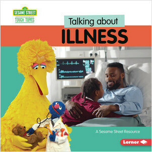 Cover: Talking about Illness: A Sesame Street ® Resource