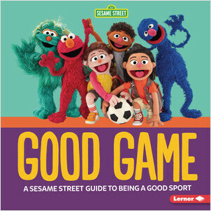 Cover: Good Game: A Sesame Street ® Guide to Being a Good Sport