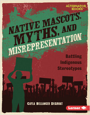 Cover: Native Mascots, Myths, and Misrepresentation: Battling Indigenous Stereotypes