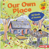 Cover: Our Own Place: All Kinds of Homes