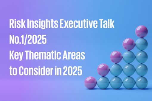 Risk Insights Executive Talk No.1/2025: Key Thematic Areas to Consider in 2025