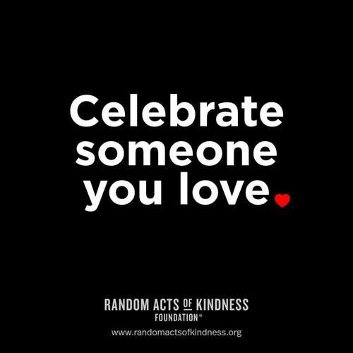 Celebrate someone you love.