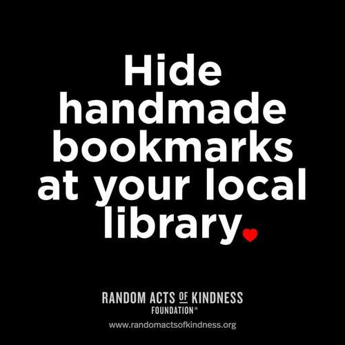 Hide handmade bookmarks at your local library.