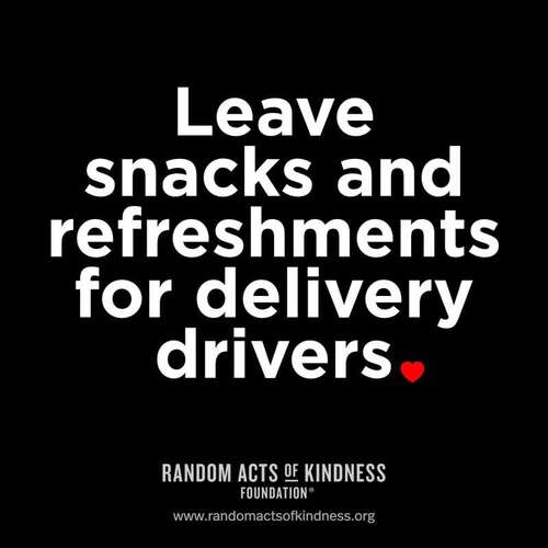 Leave snacks and refreshments for delivery drivers.