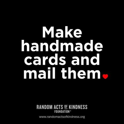 Make handmade cards and mail them.