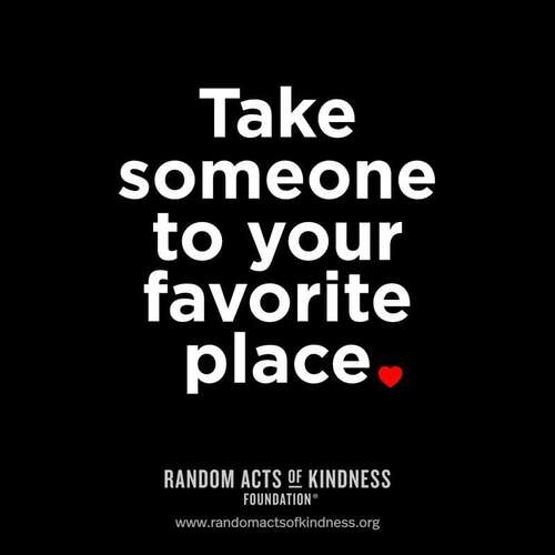 Take someone to your favorite place.