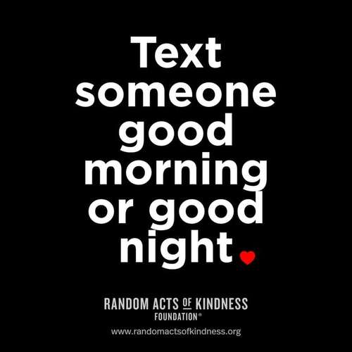 Text someone good morning or good night.