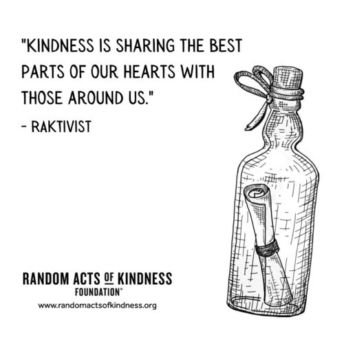 Kindness is sharing the best parts of our hearts with those around us. RAKtivist