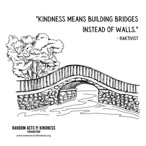 Kindness means building bridges instead of walls. RAKtivist