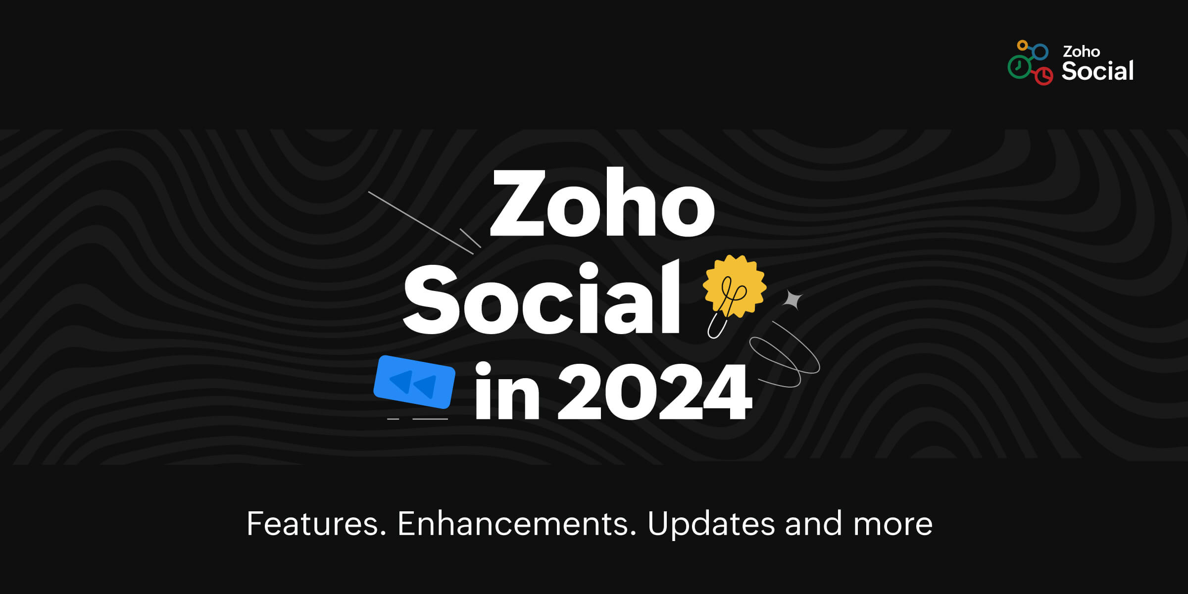 Zoho Social in 2024: Features, enhancements, updates, and more