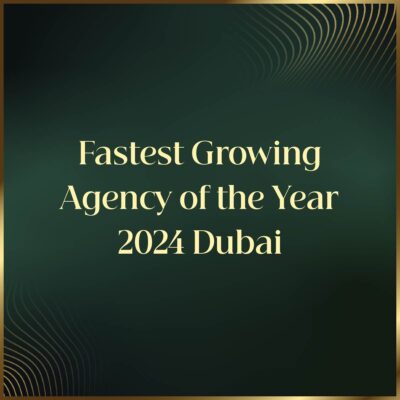 Fastest Growing Agency of the Year 2024 - Dubai