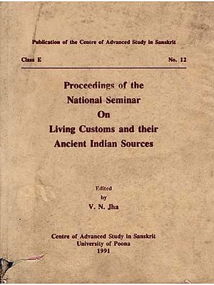 Proceedings of the National Seminar on Living Customs and their Ancient Indian Sources (An Old and Rare Book)