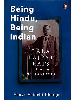 Being Hindu, Being Indian: Lala Lajpat Rai's Ideas of Nationhood