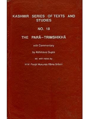 The Para-Trimshikha: Kashmir Series of Texts and Studies No. 18 (With Commentary by Abhinava Gupta) An Old and Rare Book