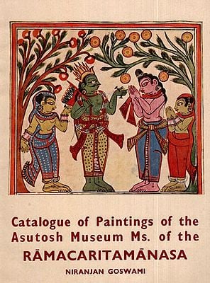 Catalogue of Paintings of The Asutosh Museum Ms. Of the Ramacaritamanas (Ramacaritamanasa) (An Old and Rare Book): Tulsidas Ramayana