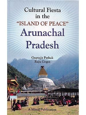 Cultural Fiesta in the "Island of Peace": Arunachal Pradesh