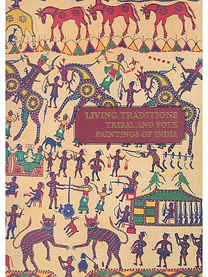 Living Traditions Tribal and Folk Paintings of India