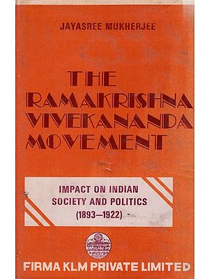 The Ramakrishna-Vivekananda Movement Impact on Indian Society and Politics  1893-1922 (With Special Reference to Bengal)- An Old and Rare Book