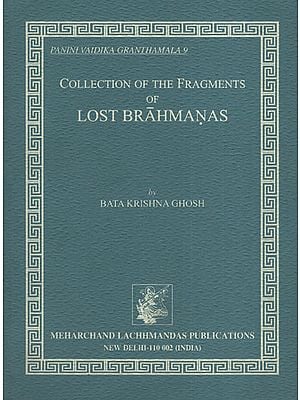 Collection of The Fragments of Lost Brahmanas (An Old and Rare Book)