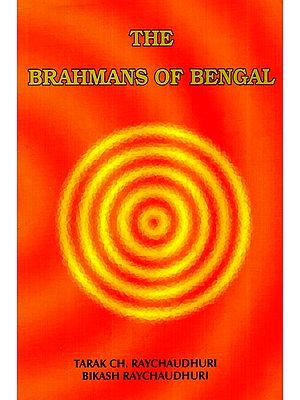 The Brahmans Of Bengal- A Textual Study In Social History