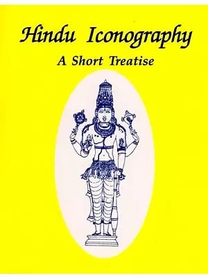 Hindu Iconography A Short Treatise