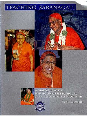 Teaching Saranagati (A Dialogue with Her Holiness Sri Sathguru Swami Gnanananda Saraswati)