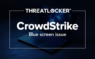 ThreatLocker_Blog_CrowdStrike_Blue_Screen_Issue