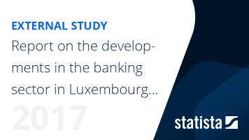 Banking in Luxembourg - Trends & Figures 2017