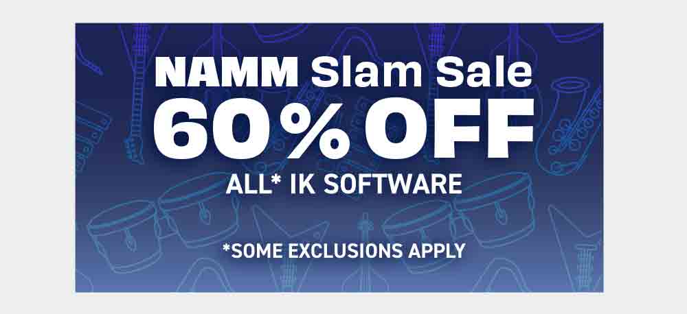 NAMM Slam Sale - 60% OFF ALL IK SOFTWARE - excludes current promotions