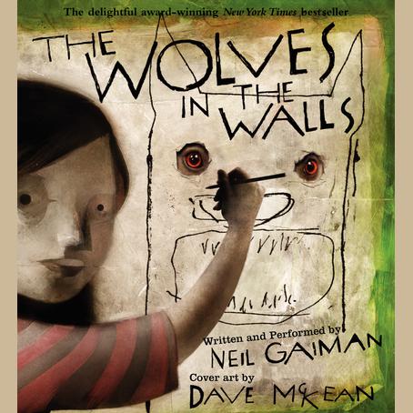 The Wolves in the Walls by Neil Gaiman