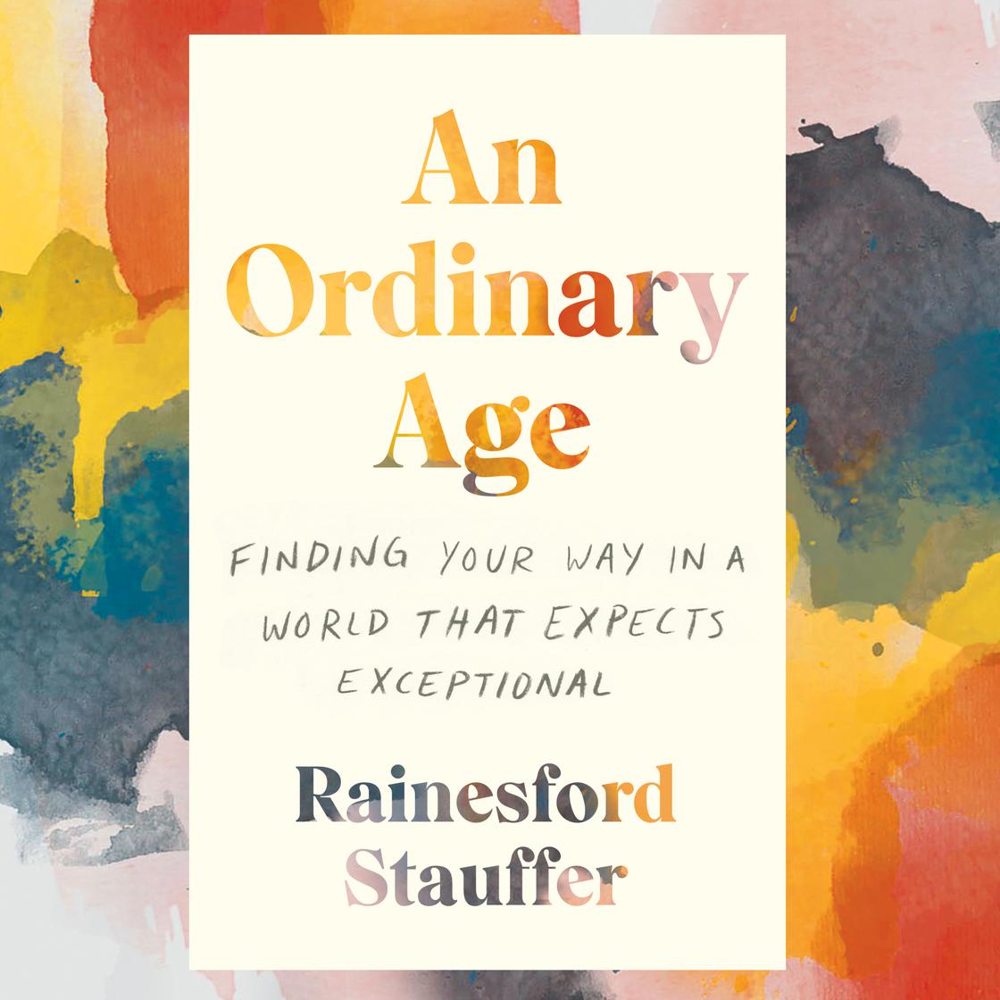 An Ordinary Age by Rainesford Stauffer