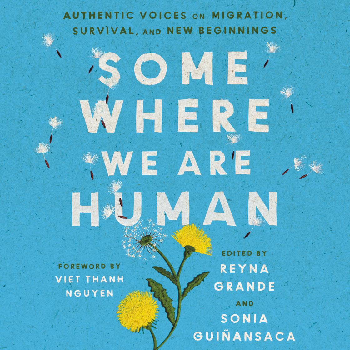 Somewhere We Are Human by Reyna Grande & Sonia Guiñansaca