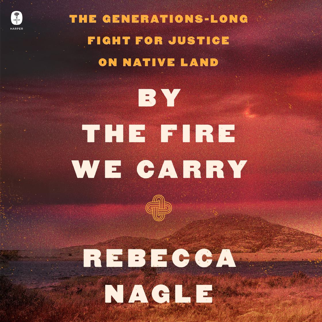 By the Fire We Carry by Rebecca Nagle