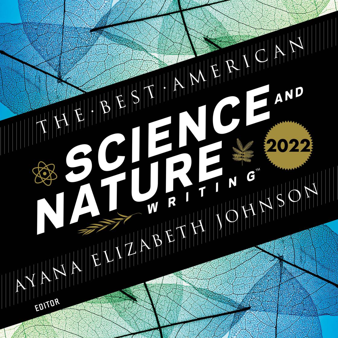 The Best American Science and Nature Writing 2022 by Ayana Elizabeth Johnson & Jaime Green