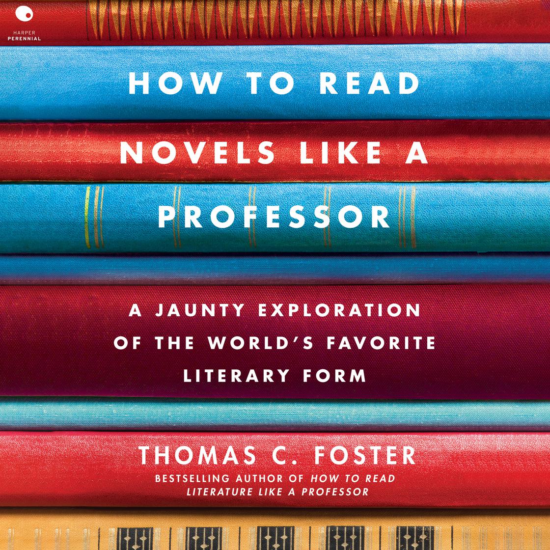 How to Read Novels Like a Professor by Thomas C. Foster