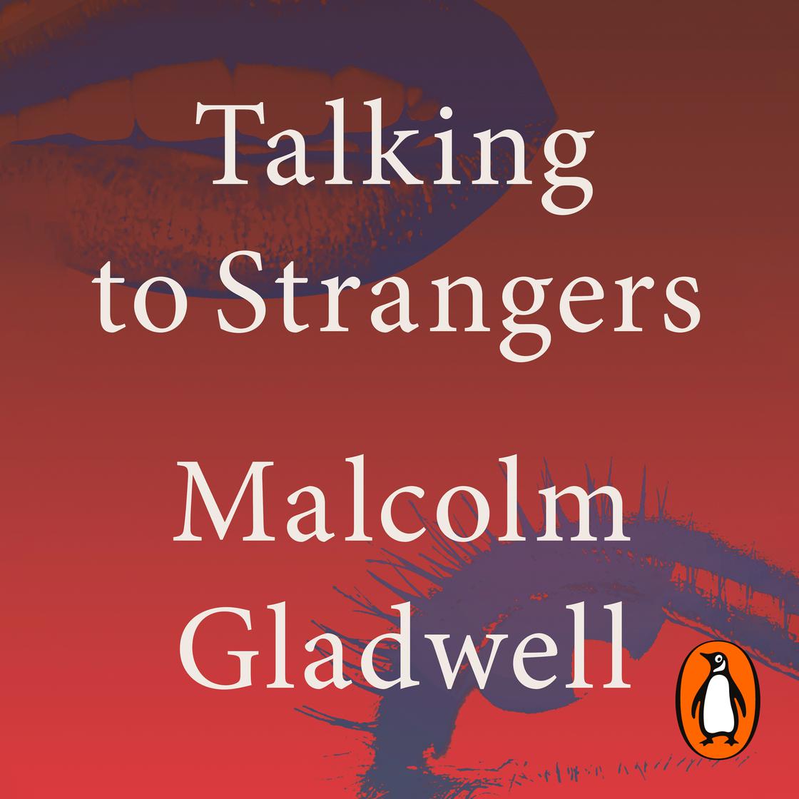 Talking to Strangers by Malcolm Gladwell