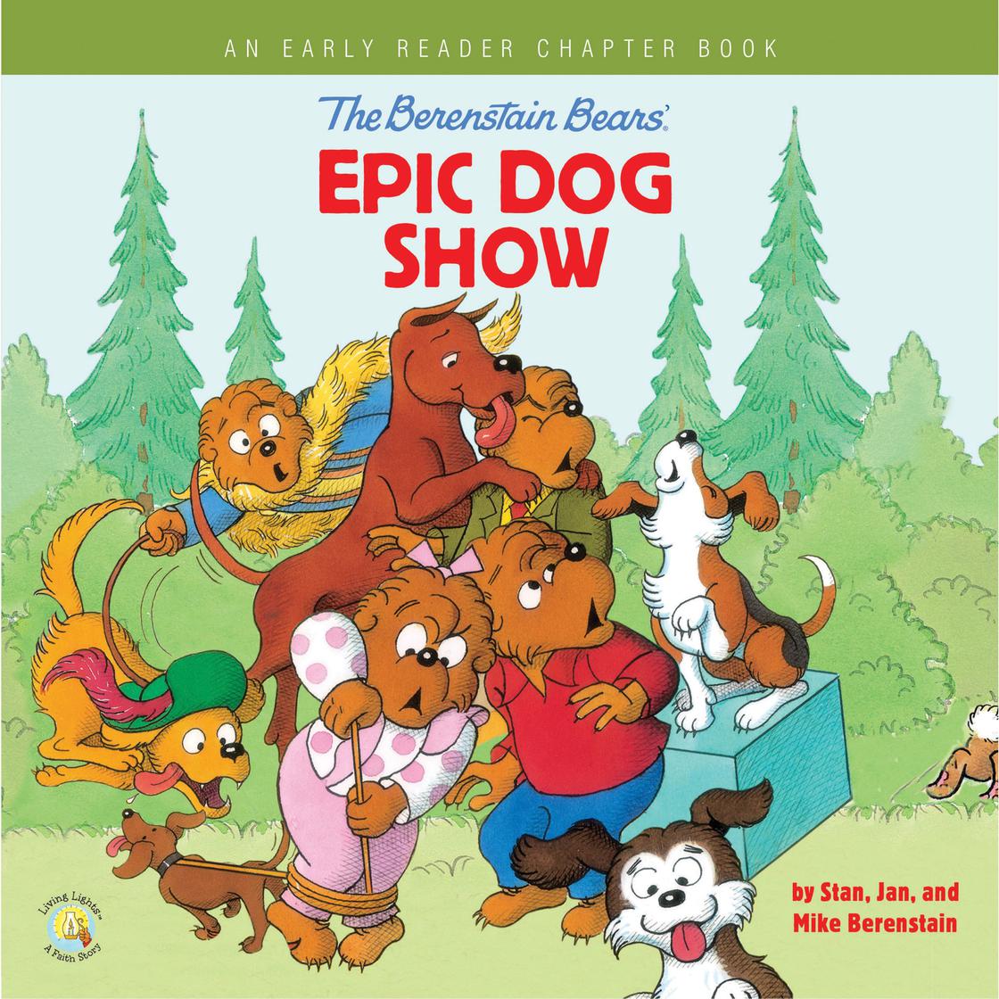 The Berenstain Bears' Epic Dog Show by Stan Berenstain, Jan Berenstain & Mike Berenstain