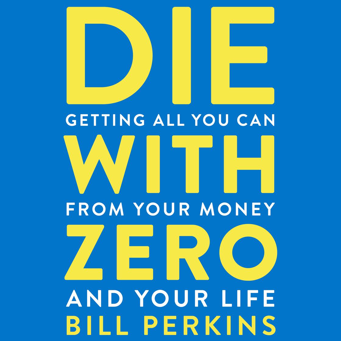 Die With Zero by Bill Perkins