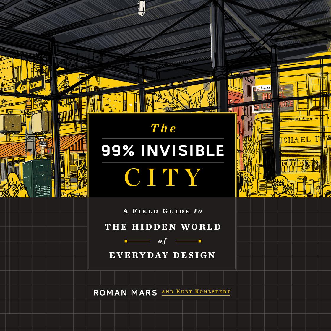 The 99% Invisible City by Roman Mars & Kurt Kohlstedt