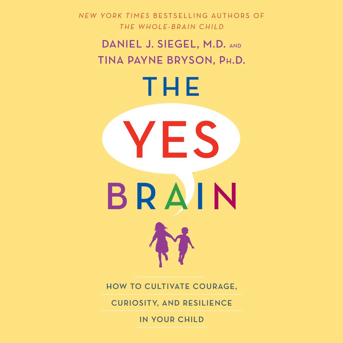 The Yes Brain by Daniel J. Siegel, MD & Tina Payne Bryson