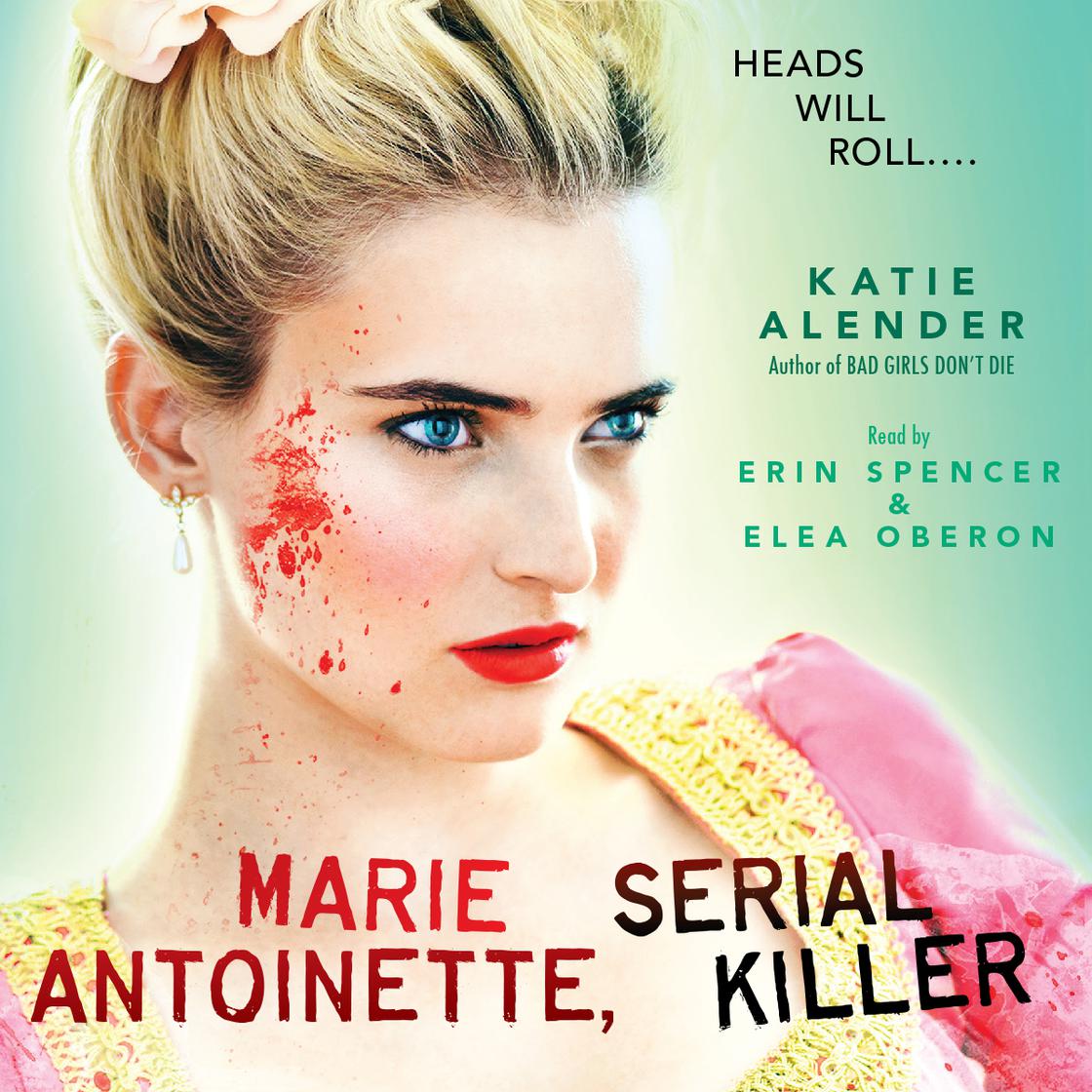 Marie Antoinette, Serial Killer by Katie Alender