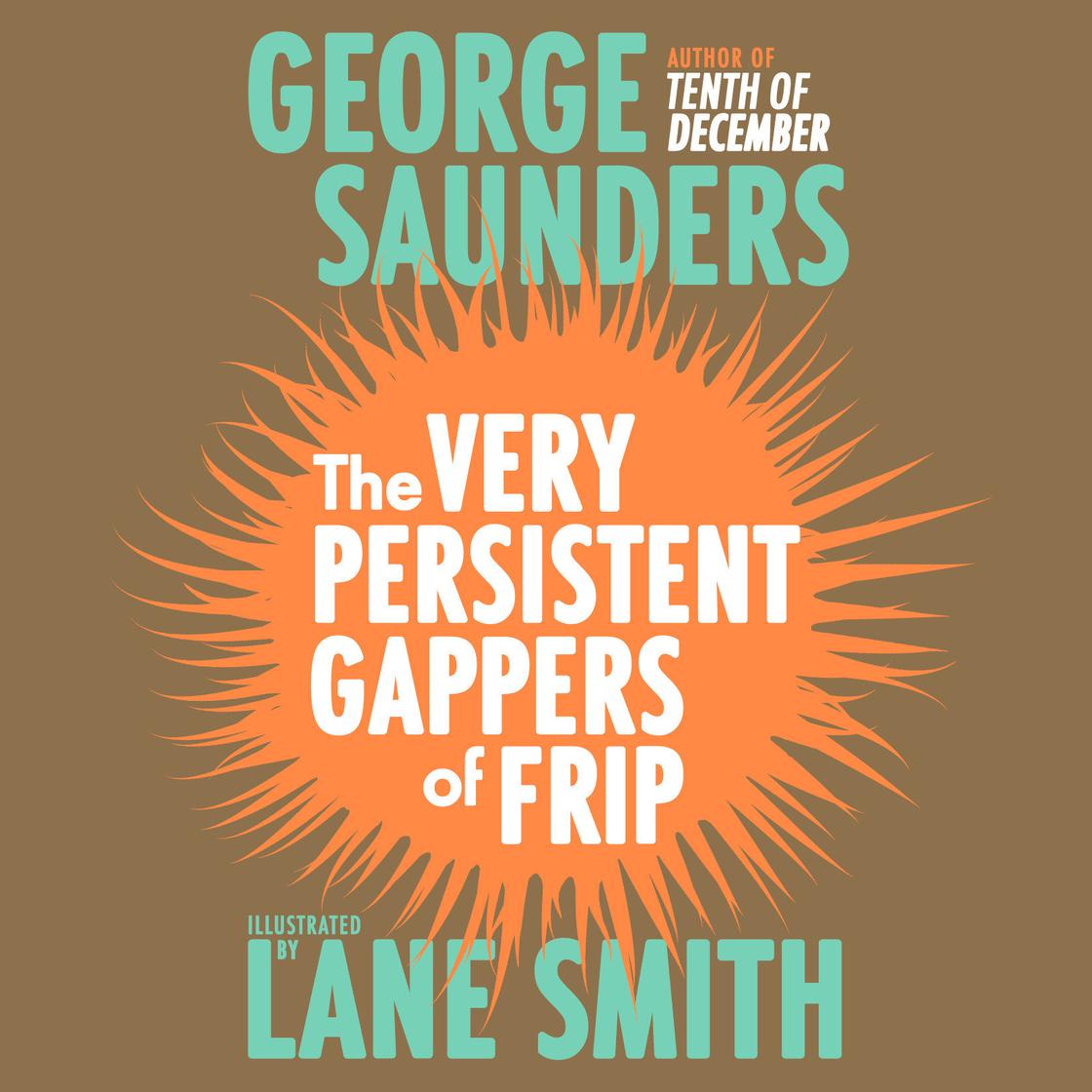 The Very Persistent Gappers of Frip by George Saunders