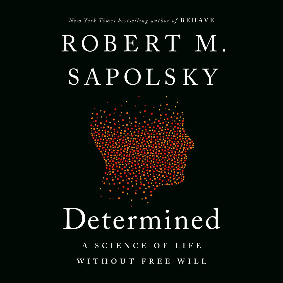 Determined by Robert M. Sapolsky