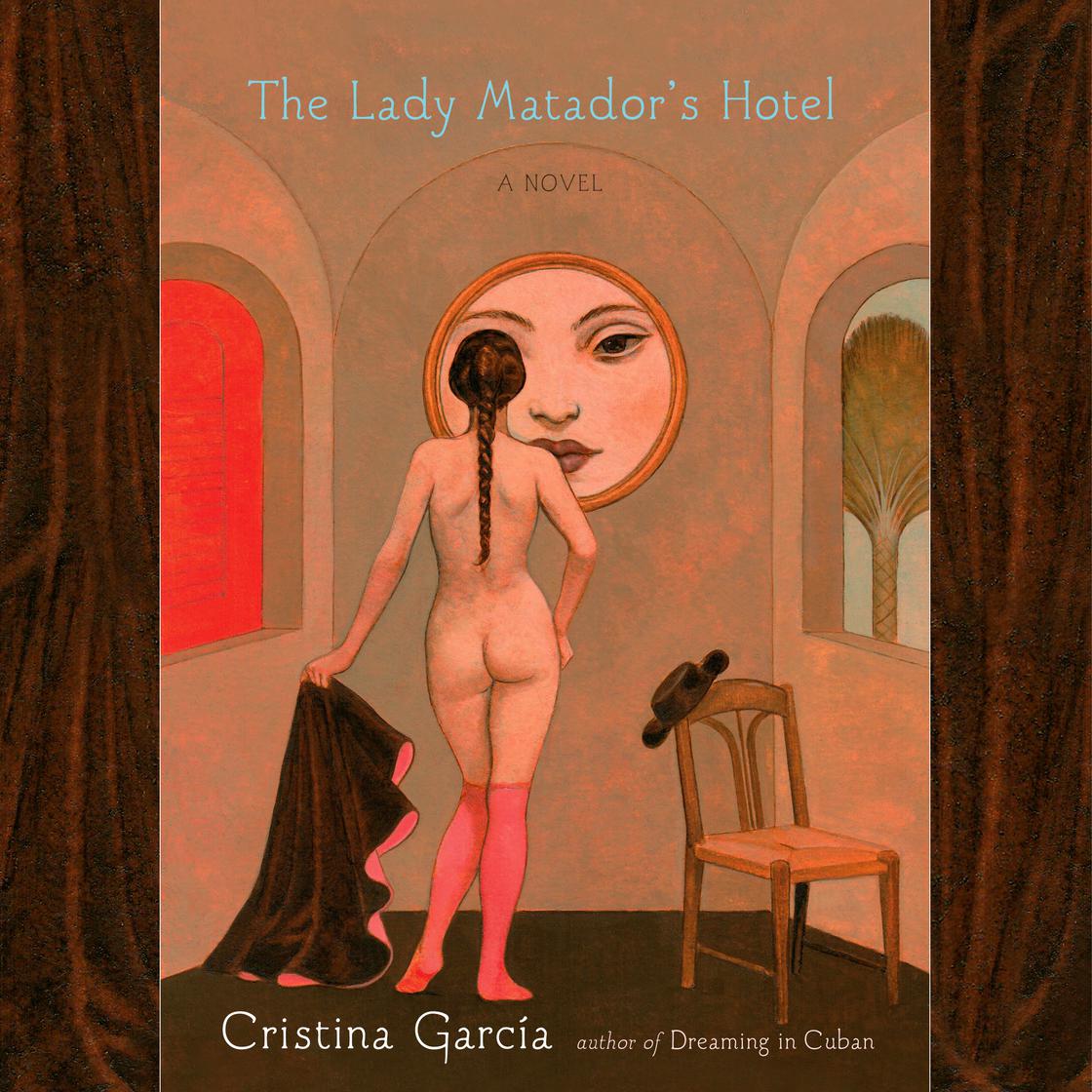 The Lady Matador's Hotel by Cristina Garcia