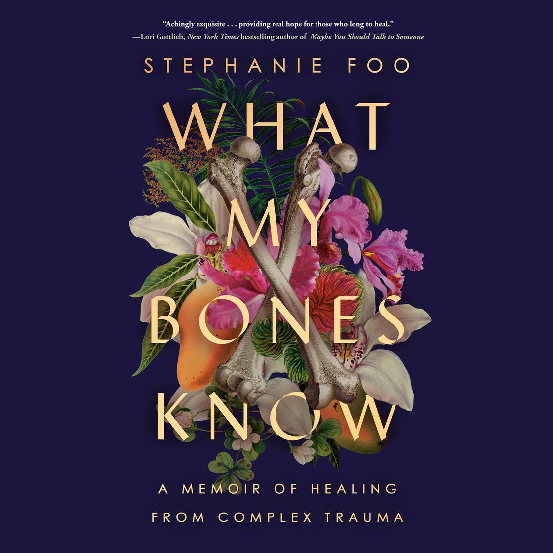 What My Bones Know by Stephanie Foo